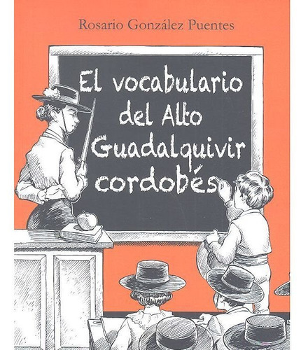 Vocabulario Del Alto Guadalquivir Cordobes,el - Gonzalez ...