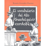 Vocabulario Del Alto Guadalquivir Cordobes,el - Gonzalez ...