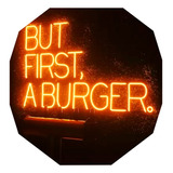 Cartel But First A Burger En Neón Led - Deco - Luminoso