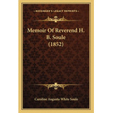 Libro Memoir Of Reverend H. B. Soule (1852) - Soule, Caro...