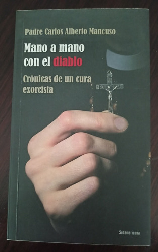 Mano A Mano Con El Diablo Crónicas Cura  Exorcista Mancuso