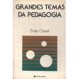 Livro Grandes Temas Da Pedagogia - Émile Chanel [1977]