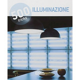 500 Tricks Illuminazione, De Aa. Vv.. Editorial Konemann, Tapa Blanda, Edición 2016 En Español/inglés/portugués/francés/italiano