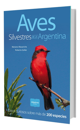 Aves Silvestres De La Argentina - Autores En Editorial Albat