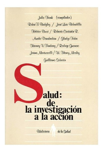 Salud : De La Investigación A La Acción, De Julio Frenk, Et Al.. Editorial Fondo De Cultura Económica, Tapa Blanda En Español, 1990