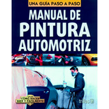 Manual De Pintura Automotriz Una Guía Paso A Paso - Trillas