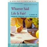 Whoever Said Life Is Fair?, De Sarakay Cohen Smullens. Editorial Backinprint Com, Tapa Blanda En Inglés