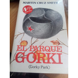 El Parque Gorki ( Gorky Park ) - Cruz Smith , Martín