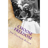 Libro Choose Freedom : Slave Narrative Of Tempe Herndon D...