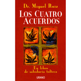 Los Cuatro Acuerdos. Miguel Ruiz, De Miguel Ruiz. Miguel Ruiz Editorial Urano, Tapa Pasta Blanda, Edición 1 En Español