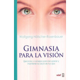 Gimnasia Para La Vision. Ejercicios Consejos Para Recuperar