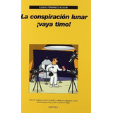 La Conspiración Lunar ¡vaya Timo! - Eugenio Fdez. Aguilar