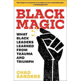 Libro Black Magic : What Black Leaders Learned From Traum...