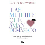 Mujeres Que Aman Demasiado - Norwood, Robin