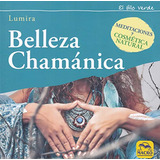 Belleza Chamanica Meditaciones Y Cosmetica Natural: 19 X 19