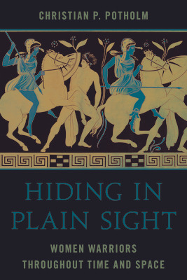 Libro Hiding In Plain Sight: Women Warriors Throughout Ti...