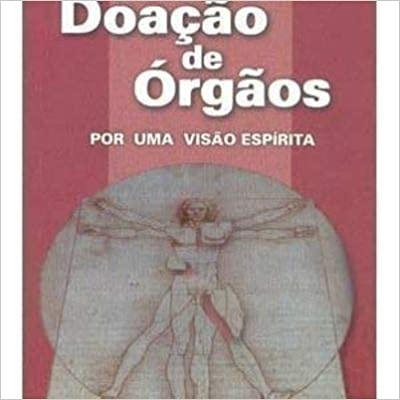 Livro A Doação De Órgãos Por Uma Visão Espirita - Humberto C. Pazian [1998]