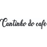 Frase Decorativa Cantinho Do Café Mdf 3mm