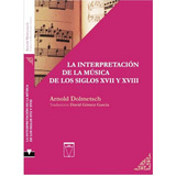 La Interpretacion De La Musica De Los Siglos Xvii Y Xviii