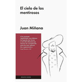 El Cielo De Los Mentirosos, De Miñana, Juan. Editorial Malpaso, Tapa Dura En Español, 2018