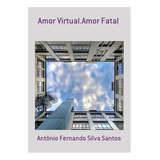 Livro Amor Virtual.amor Fatal