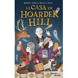 Libro La Casa En Hoarder Hill - Mikki Lish Y Kelly Ngai