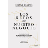 Libro Los Retos Son Nuestro Negocio - Gustavo Cisneros
