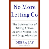 Libro: No More Letting Go: The Spirituality Of Taking Action