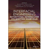 Interfacial Engineering In Functional Materials For Dye-sensitized Solar Cells, De Alagarsamy Pandikumar. Editorial John Wiley And Sons Ltd, Tapa Dura En Inglés