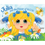 Libro Julia And The Power Of W.o.w. - Kuser, Kathy Marie
