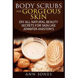 Libro Body Scrubs For Gorgeous Skin - Ann Jones