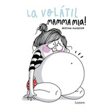 La Volátil : Mamma Mia!, De Agustina Guerrero, Agustina Guerrero. Editorial Lumen En Español