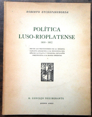 Politica Luso-rioplatense 1810-1812 R Etchepareborda Firmado