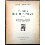 Politica Luso-rioplatense 1810-1812 R Etchepareborda Firmado