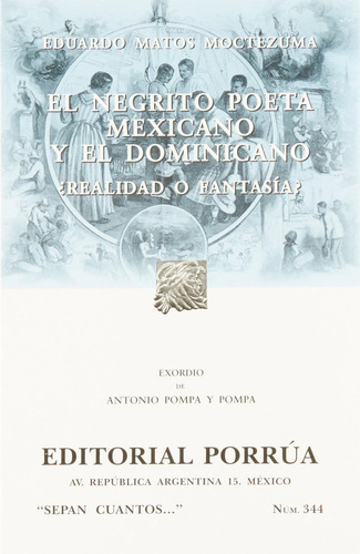 El Negrito Poeta Mexicano Y El Dominicano ¿realidad O Fantasía?, De Eduardo Matos Moctezuma. Editorial Ed Porrua (mexico), Tapa Blanda En Español, 2005