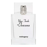 Fragrância Uma Tarde Na Toscana - 100ml - Mahogany Oferta