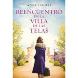 Reencuentro En La Villa De Las Telas, De Anne Jacobs. La Villa De Las Telas, Vol. 6. Editorial Plaza & Janes, Tapa Blanda En Español, 2023