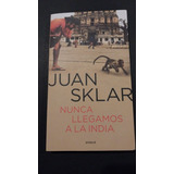 Juan Sklar - Nunca Llegamos A La India