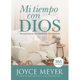 Mi Tiempo Con Dios : Renuévese En Su Presencia Diariamente