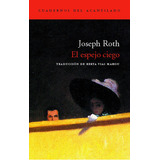 El Espejo Ciego: Traduccion De Berta Vias Mahou, De Roth, Joseph. Serie N/a, Vol. Volumen Unico. Editorial Acantilado, Tapa Blanda, Edición 1 En Español, 2005