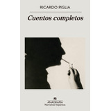 Cuentos Completos - Ricardo Piglia