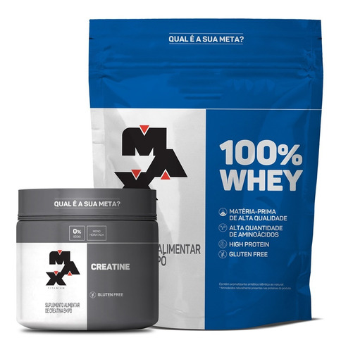Whey Protein 100% Refil + Creatina Maxtitanium 300g