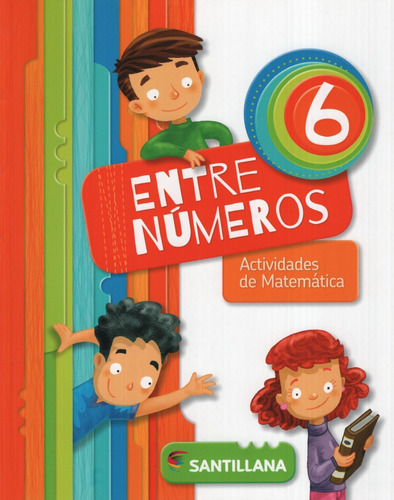 Entre Numeros 6 - Actividades De Matematica, De Vv. Aa.. Editorial Santillana, Tapa Blanda En Español, 2015