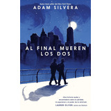 Al Final Mueren Los Dos, De Silvera, Adam., Vol. 0.0. Editorial Puck, Tapa Blanda, Edición 1.0 En Español, 2018