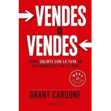 Vendes O Vendes - Grant Cardone