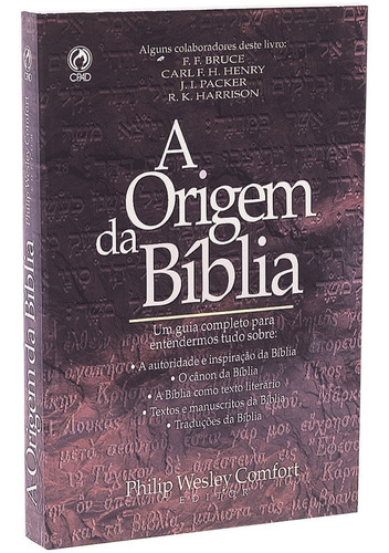 A Origem Da Bíblia  Philip Wesley, F. F Bruce, J. I. Packer  Cpad