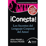 ¡ Conecta ! - Los Secretos Del Lenguaje Corporal Del Amor