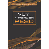 Voy A Perder Peso: Diario Nutricional Con Seguimiento De Por