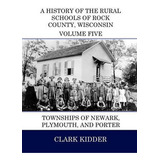 Libro A History Of The Rural Schools Of Rock County, Wisc...