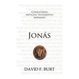 Comentario Antiguo Testamento Jonás, De David F. Burt. Editorial Desafío En Español